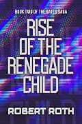 Rise of the Renegade Child