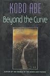 Beyond the Curve by Kōbō Abe Beyond the Curve by Kōbō Abe