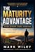 The Maturity Advantage by Mark Wiley