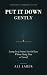 Put It Down Gently: Letting...