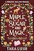 Maple Sugar and Magic (Heml...