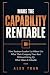 Make the Capability Rentabl...