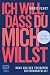 Ich will, dass du mich willst by Birgit Fehst