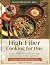 High-Fiber Cooking for One:...