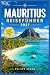MAURITIUS REISEFÜHRER 2027:...
