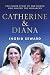 Catherine & Diana: The Insi...