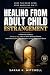 Healing From Adult Child Es...