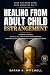 Healing From Adult Child Es...