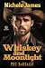 Whiskey and Moonlight by Michele James