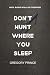 Don't Hunt Where You Sleep by Gregory Prince