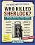 Who Killed Sherlock?: A Mur...