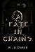 A FATE IN CHAINS