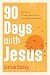 90 Days with Jesus: Devotio...