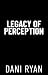 Legacy of Perception: A Bil...