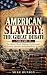 AMERICAN SLAVERY: THE GREAT...