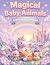Magical Baby Animals: A Fai...