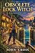 Obsolete Lock Witch: A Cozy...