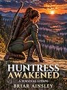 Huntress Awakened...