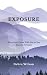 Exposure: What Can't Come W...