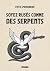 Soyez rusés comme des serpe...