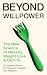 Beyond Willpower: The New S...