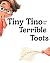 Tiny Tino and his Terrible ...