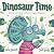 Dinosaur Time