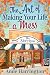 The Art of Making Your Life...