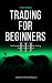 Trading For Beginners III: ...