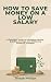 How to Save Money on a Low ...
