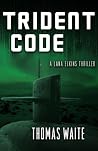 Trident Code: A Lana Elkins Thriller (Book 2) Trident Code: A Lana Elkins Thriller (Book 2)