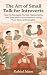 The Art of Small Talk for I...