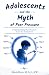 Adolescents and the Myth of Peer Pressure by Mavis Karn