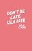 Don't Be Late, Isla Tate