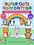Super Cute Cozy Critters: A...