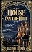A House on the Hill by Eleanor Birney