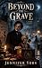 Beyond the Grave