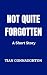 Not Quite Forgotten: A Deat...