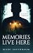 Memories Live Here: A Techn...