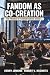 Fandom as Co-creation by Robert Kozinets