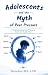 Adolescents and the Myth of...