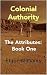 Colonial Authority: The Att...
