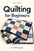 Prime Guide Quilting for Beginners by Alfred Ingram