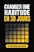 Changer une habitude en 30 ...