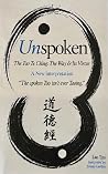 Unspoken: The Tao Te Ching - The Way & Its Virtue