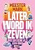 Later word ik zeven by Meester Mark - Mark van der... Later word ik zeven by Meester Mark - Mark van der...