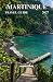 MARTINIQUE Travel Guide 2027 by Noah Gray