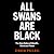 All Swans Are Black: The Ne...