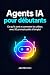Agents IA pour débutants: C...