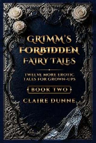 Grimm's Forbidden Fairy Tales: Book Two: Twelve More Erotic Tales for Grown-Ups